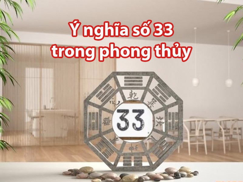 Ý nghĩa của con số 33 trong phong thủy