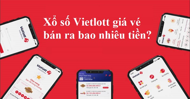 Xổ số Vietlott giá vé bán ra bao nhiêu? Xổ số Vietlott giá vé bán ra bao nhiêu?