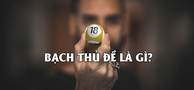 Bạch thủ đề là gì?
