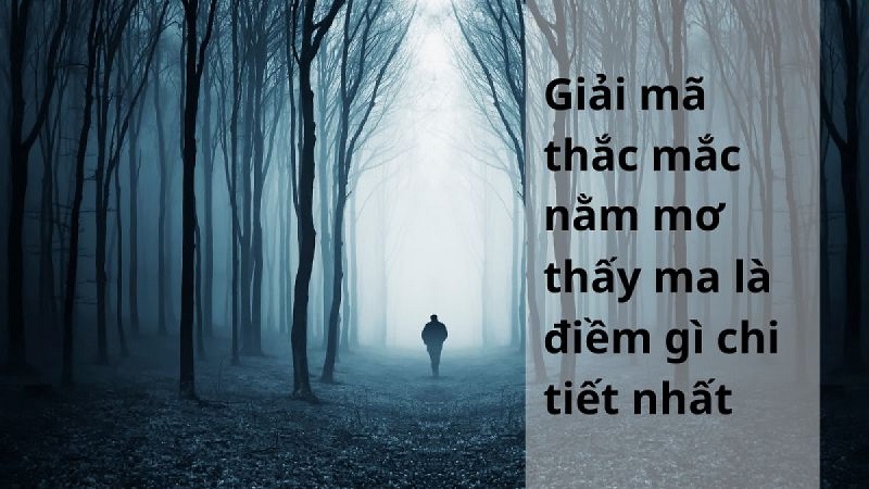 Giải mã chi tiết các hình ảnh thấy ma trong giấc mơ