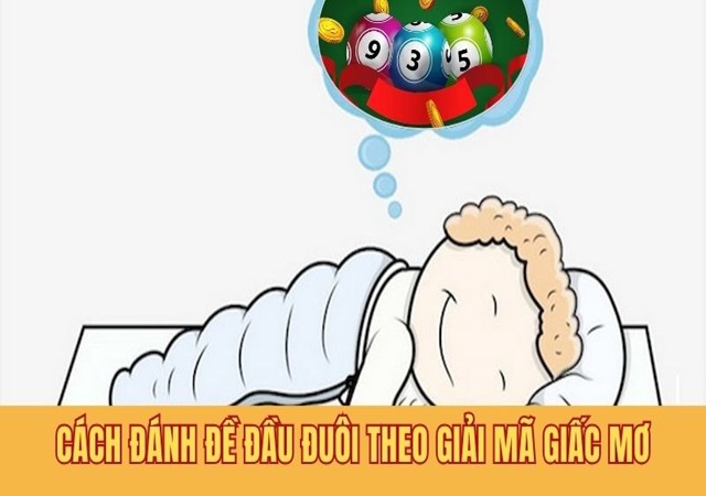 Đánh đầu đuôi dựa vào giải mã giấc mơ